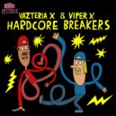 Vazteria X, Viper X - Hardcore Breakers