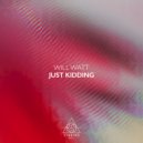 Will Watt - Just Kidding