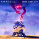 Matt Jadon & PT - Not The Same