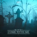 Blocka - Come With Me