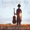 Dirt Road Trackers - South On Ya