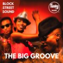 Block Street Sound - The Big Groove