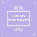Lush Djs - More Love