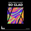 Disco Ballz & KA!7 - So Glad