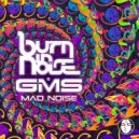 GMS & Burn In Noise - Mad Noise