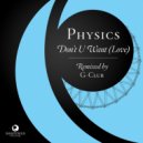 Physics - Don\'t U Want (Love) (G Club Stripped Mix)