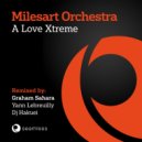 Milesart Orchestra - A Love Xtreme (Joan Ribas Musical Mix)
