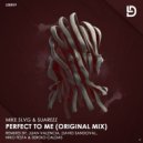 Mike Slvg & Suarezz - Perfect To Me