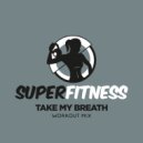 SuperFitness - Take My Breath