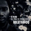 Tè Nero Feat. Mayor P Art, Kenneth & Sbongile - Noluthando