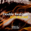 Double Reaktion - Acid Burned (Miguel Serrano Remix)