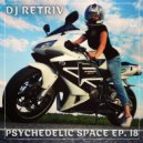DJ Retriv - Psychedelic Space ep. 18