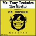 Mr. Tony Technics - The Ghetto