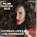 Esteban Lopez & Liza Rodriguez - No Me Gustah 2k21