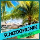 Schizoofr3nik - Fun & Roll
