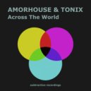 Amorhouse & Tonix - Across The World