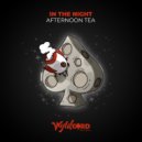 Afternoon Tea - In The Night