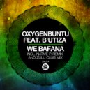 Oxygenbuntu, B'Utiza - We Bafana