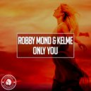 Robby Mond, Kelme - Only You (Original Mix)