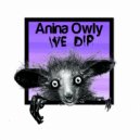 Anina Owly - We Dip