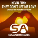 Kevin Funk - They Don't Let Me Love