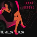 Tokyo Groove - The Mellow Blow