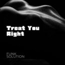 Funk Solution - Treat You Right