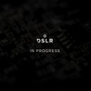 DSLR - In Progress