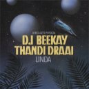Dj Beekay, Thandi Draai - Linda
