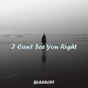 Blackoff ft. Gosha - I Can't See You Right