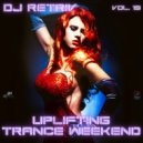 DJ Retriv - Uplifting Trance Weekend vol. 19