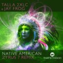 Talla 2XLC & Jay Frog - Native American