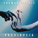 Shaman Spirit - Cassiopeia