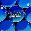 Oblomov - Deep Fish