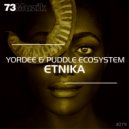 Yordee & Puddle ecoSystem - Etnika