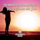 The Man With The Oranges Eyes - Here Comes The Sun
