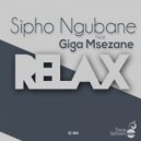 Sipho Ngubane ft Giga Msezane - Relax (Soul G Soulful Mix)