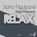 Sipho Ngubane ft Giga Msezane - Relax
