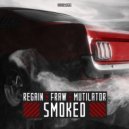 Regain & Fraw & Mutilator - Smoked