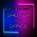 QueXdeep & Sir Young SA - Shut Up & Dance