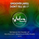 Groover (ARG) - Don\'t Tell Us (Nick Reverse Remix)