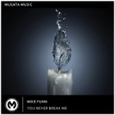 Mike Funn - You Never Break Me (Radio Edit)