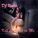 DJ Umka - Kill The Pain In Me