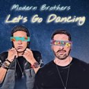 Modern Brothers - Let's Go Dancing