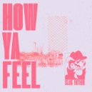 Slug Father - How Ya Feel