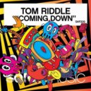Tom Riddle - Coming Down