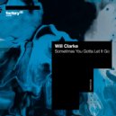 Will Clarke - Sometimes You Gotta Let It Go