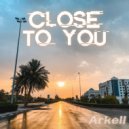 Arkell - Close To You