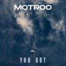 Motroo - You Got