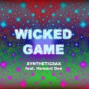 Syntheticsax feat. Howard Dee - Wicked Game